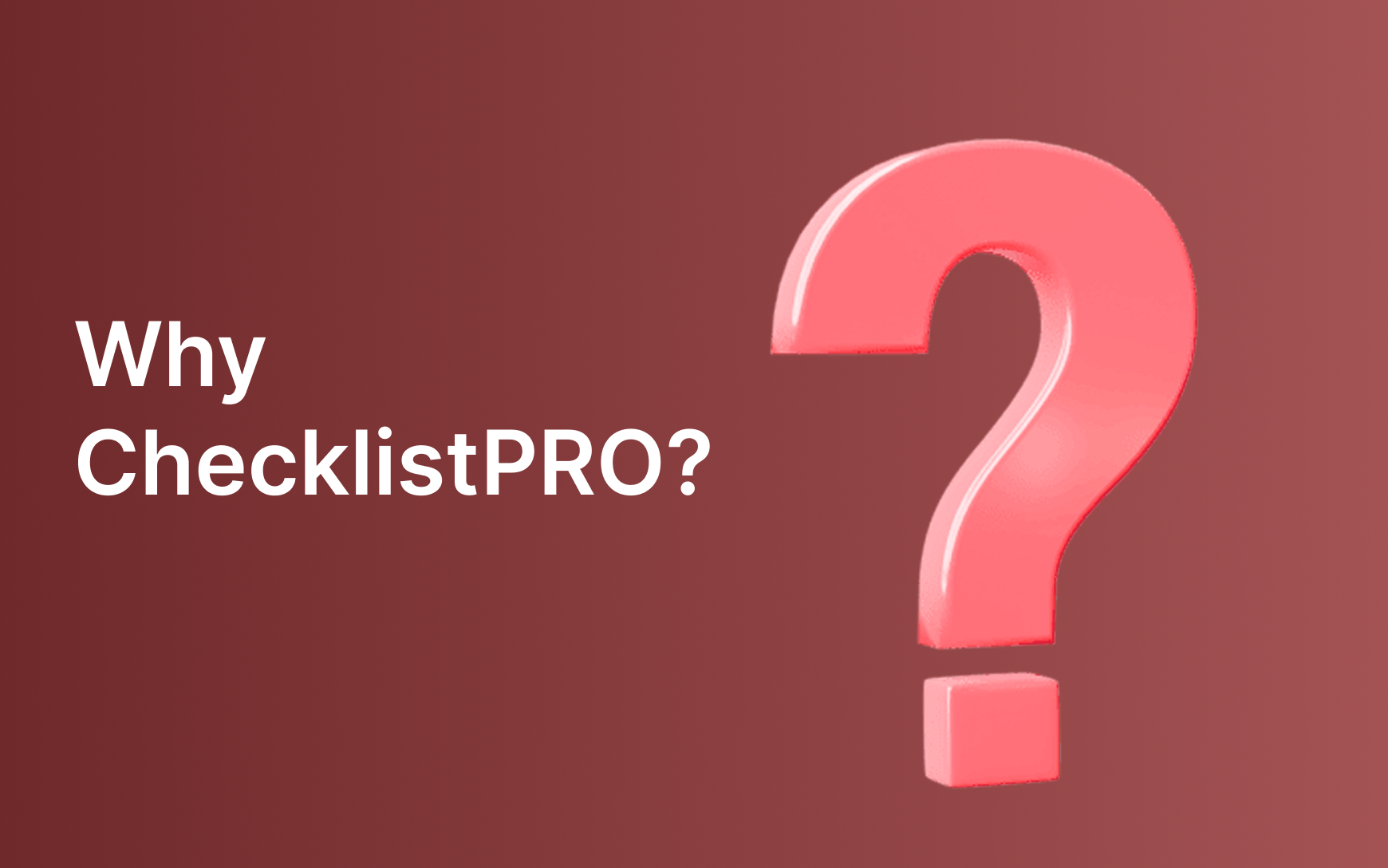 Why ChecklistPRO?