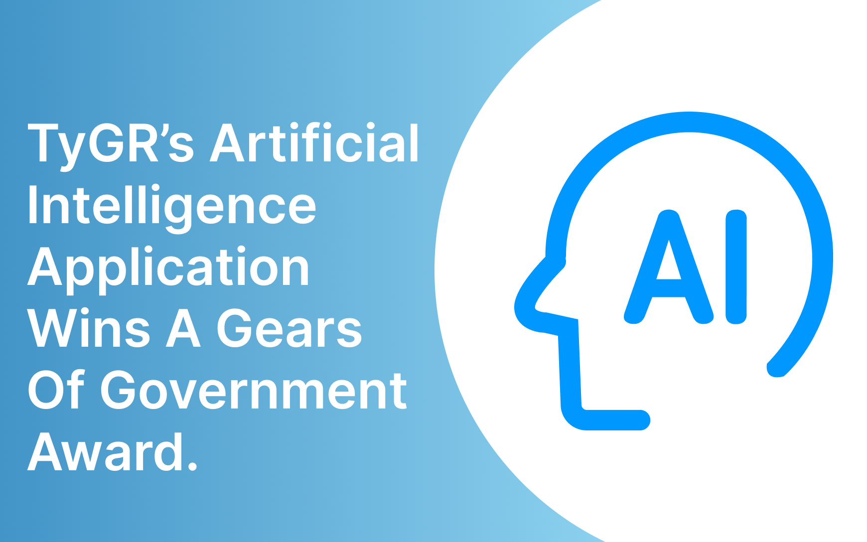 TyGR’s Artificial Intelligence Application wins a Gears of Government Award.