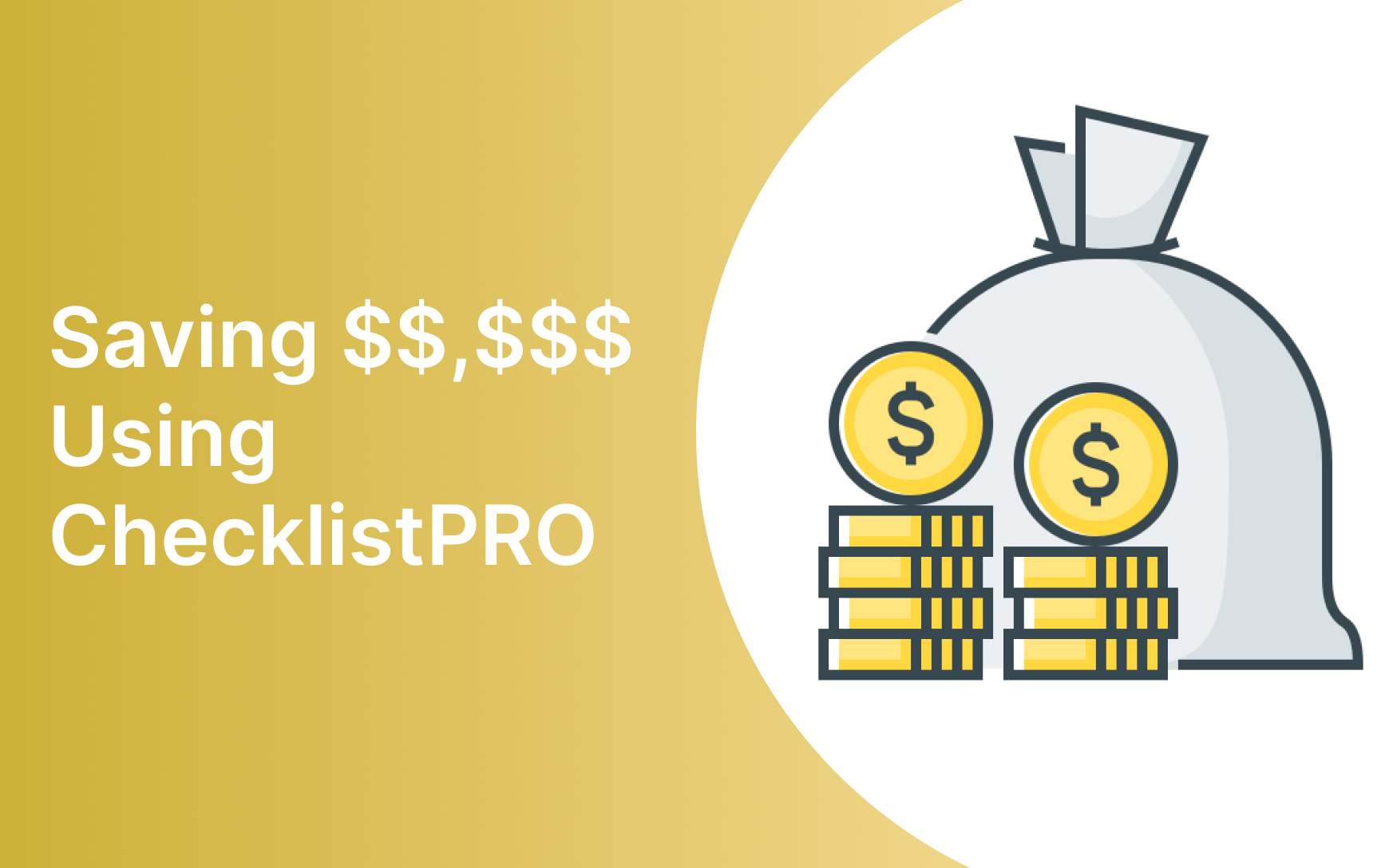 Saving $$,$$$ Using ChecklistPRO