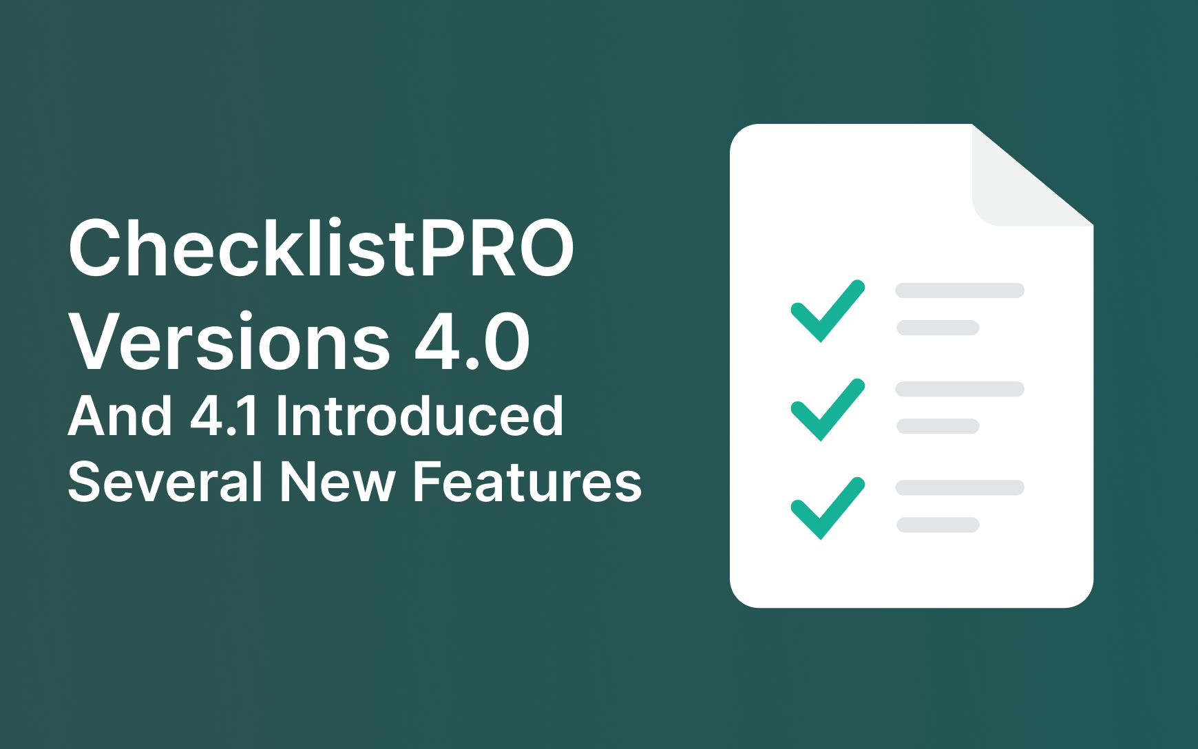 ChecklistPRO versions 4.0 and 4.1 introduced several new features.